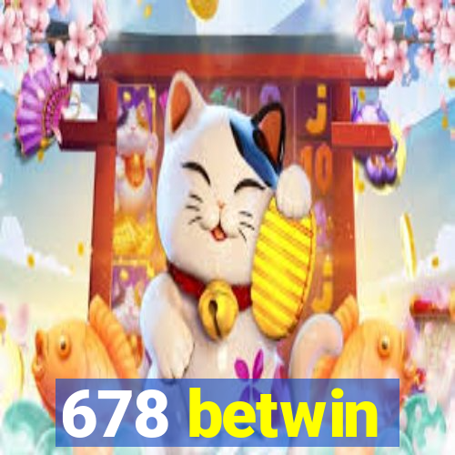 678 betwin